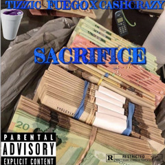 SACRIFICE- TIZZIC-ft-CA$HCRAZY