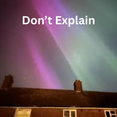 Don’t Explain