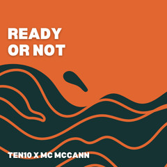 TEN10 x MC McCANN | Ready Or Not