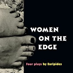 GET PDF EBOOK EPUB KINDLE Women on the Edge: Four Plays (The New Classical Canon) by