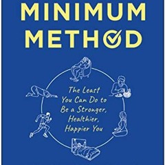 VIEW PDF EBOOK EPUB KINDLE The Minimum Method: The Least You Can Do to Be a Stronger,