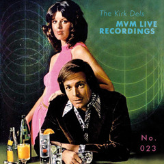 The Kirk Dels MVM Live Recordings #23