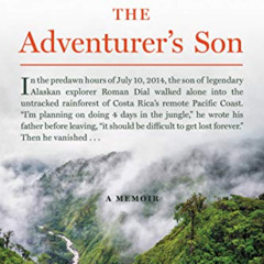 View PDF 💚 The Adventurer's Son: A Memoir by  Roman Dial [EBOOK EPUB KINDLE PDF]
