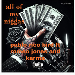 all of my niggas ft romeo jones and karma