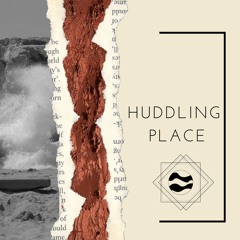 04 Huddling Place - Part 4