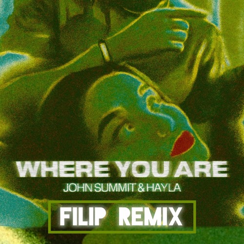 John Summit & Hayla - Where You Are (FILIP REMIX)