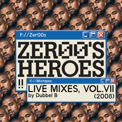 Zer00's Heroes - Mixtape Vol. 07 - 2008 (by Dubbel B)