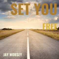 Jay Worsey - Set You Free