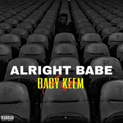 Baby Keem - ALRIGHT BABE (extended/edited version) (reproduced by me)