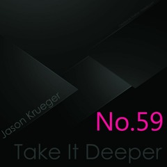 Jason Krueger - Take It Deeper No.59 (InFlux Radio Live)