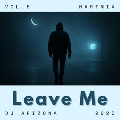 HARTMIX #5 - Leave Me