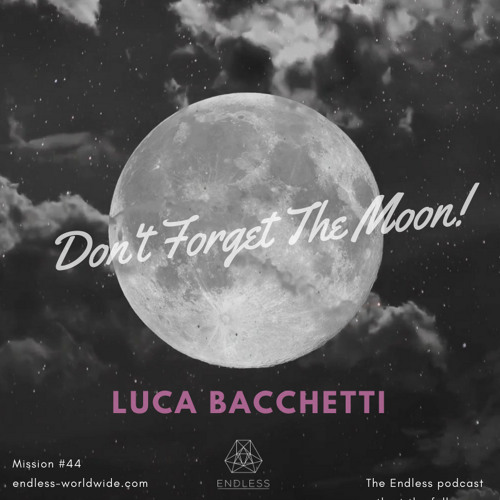 Don't Forget The Moon! 044 - LUCA BACCHETTI