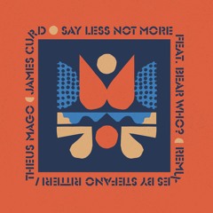 James Curd - Say Less Not More Feat. Bear Who? I Exploited Ghetto