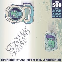 395 - LCD Soundsystem - Sound of Silver - Wil Anderson