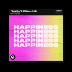Tomcraft, MOGUAI, ILIRA - Happiness (KLM Remix)