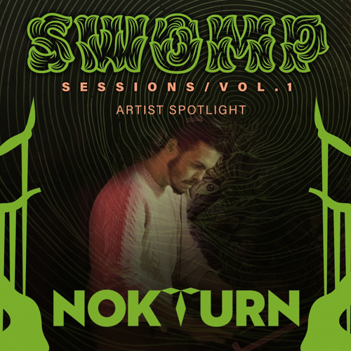 Nokturn Live @ SWOMP SESSIONS / Vol. 1 [4/8/2023]