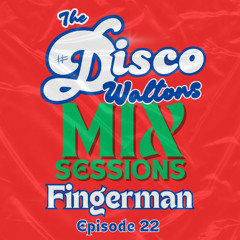 Ep22 - Fingerman - Disco Waltons Mix Sessions. (5th Oct 2025)