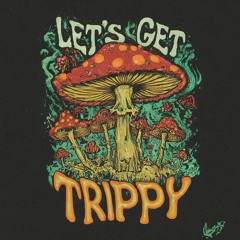 Lets Get Trippy