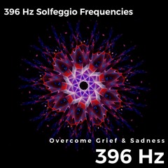 396 Hz Overcome Grief & Sadness