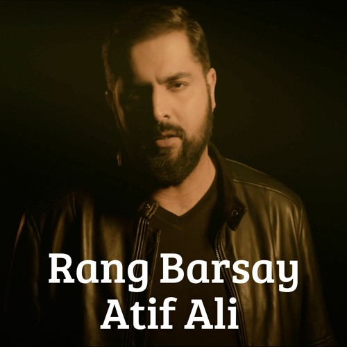 Rang Barsay | Atif Ali