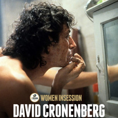 Women InSession: David Cronenberg Retrospective