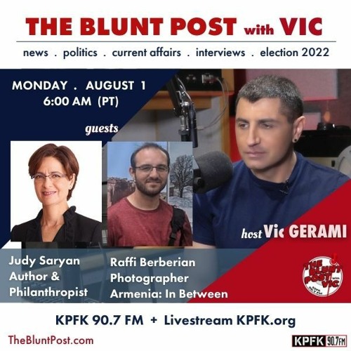 THE BLUNT POST with VIC: Guests, Judy Saryan + Raffi Berberian
