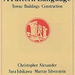 VIEW [KINDLE PDF EBOOK EPUB] A Pattern Language: Towns, Buildings, Construction (Cent