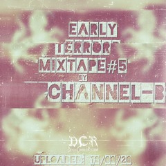 Channel-B | Early-Terror Mixtape#5 | 18/08/20 | NLD