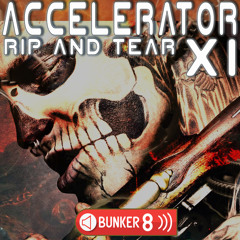 Bunker 8 - Accelerator 11 Rip and Tear