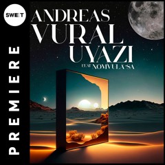 PREMIERE : Andreas Vural feat. Nomvula SA - Uyazi (Original Mix) [VILLAHANGAR]