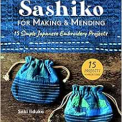 [ACCESS] PDF 💝 Sashiko for Making & Mending: 15 Simple Japanese Embroidery Projects