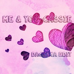 Me and You - Cassie ( dagrima edit )