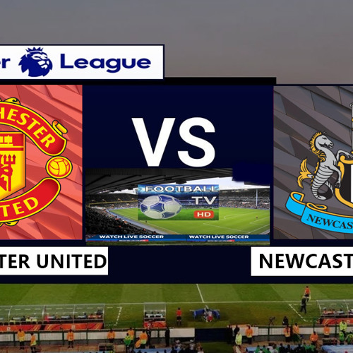 Stream episode streaming Manchester United vs Newcastle United Live Stream 15 May 2024 by Christopher Serra podcast Listen online for free on SoundCloud