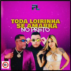 Toda Loirinha Se Amarra no Preto
