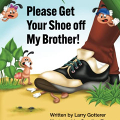 Read KINDLE 📂 Please Get Your Shoe off My Brother!: A Funny Children's Picture Book