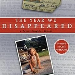 Get EPUB KINDLE PDF EBOOK The Year We Disappeared: A Father - Daughter Memoir by Cylin Busby,John Bu