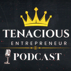Episode 4 | Part 2 | Tenacious Entrepreneur | Tracy Kelly
