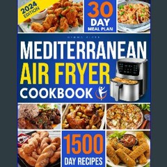 (DOWNLOAD PDF)$$ 📖 Mediterranean Air Fryer Cookbook: Enjoy a Taste of the Mediterranean with Simpl