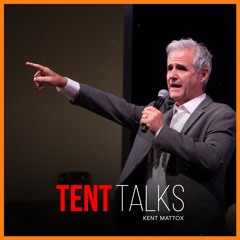Tent Talks | Kent Mattox | 10-4-2020