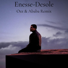 Enesse - Desole (OZz & Ababa Remix)