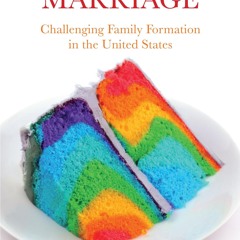 read❤ Queering Marriage: Challenging Family Formation in the United States (Families