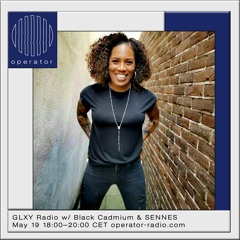 GLXY Radio w/ SENNES @ Operator Radio - 19th May 2022