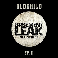 Basement Leak Mix Series #11: OldChild