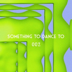 something to dance to: 002