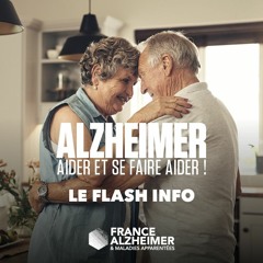 « Alzheimer : aider et se faire aider ! Le Flash Info »
