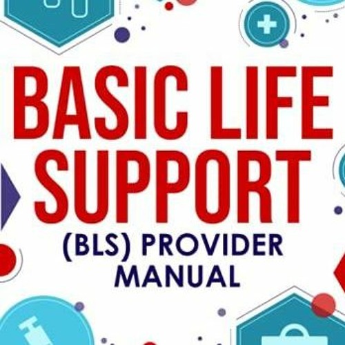 PDF/READ Basic Life Support (BLS) Provider Manual: Complete Step-By-Step Guide That