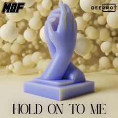 MOF - Hold On To Me