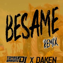 BESAME REMIX - EL REJA - LIRA - TOMAS BARONI DJ - DAKEN