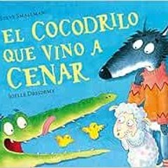 [READ] PDF 📚 El cocodrilo que vino a cenar / The Crocodile Who Came for Dinner (Span