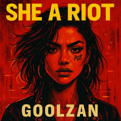 She's a Riot - GoolZan